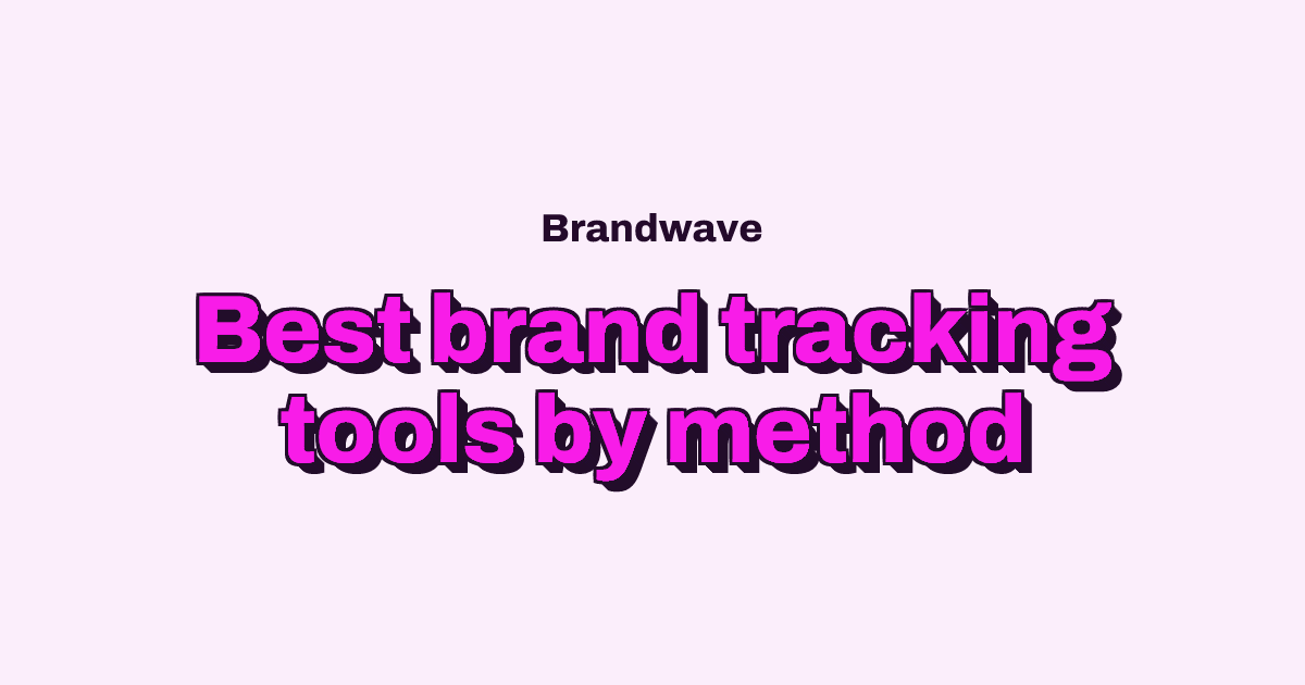 Best Brand Tracking Tools and Software by Measurement Method