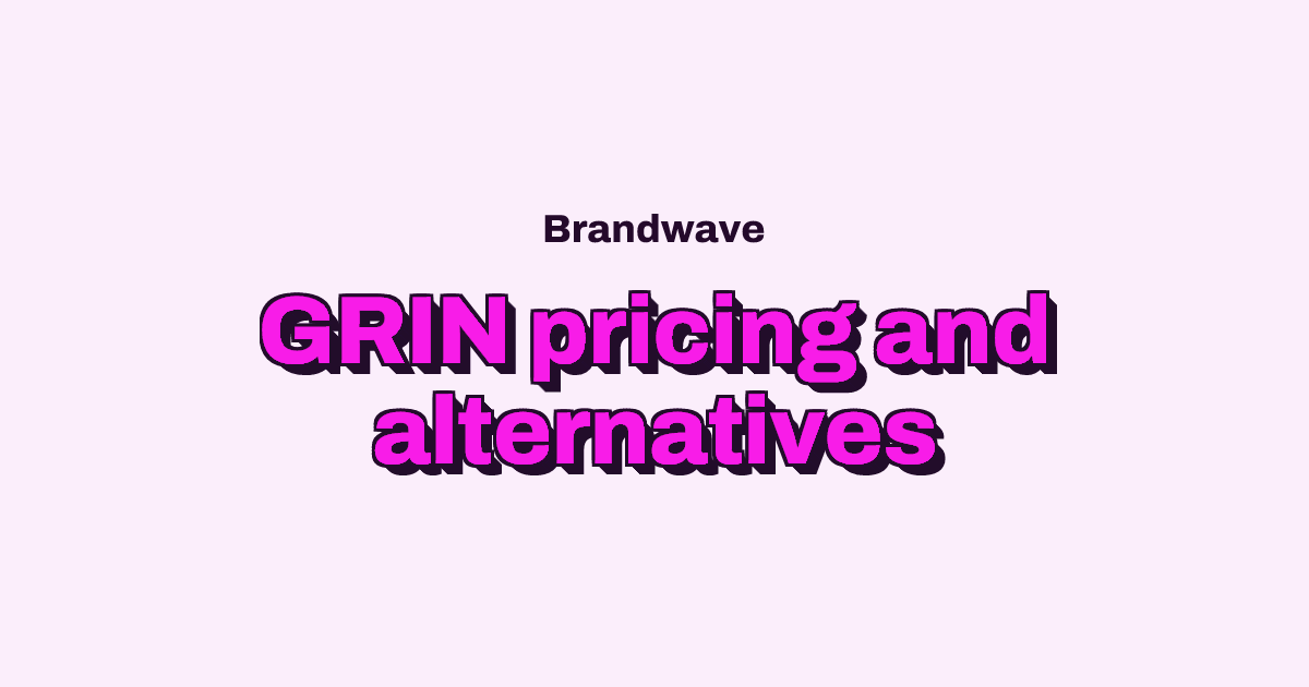 GRIN Pricing: Plans, Costs and Alternatives for Creator Marketing Teams